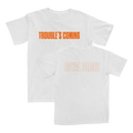Trouble's Coming White T-shirt